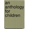 An Anthology for Children by E. Irgens Barbara