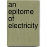 An Epitome Of Electricity door Jacob Green