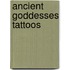 Ancient Goddesses Tattoos