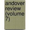 Andover Review (Volume 7) by General Books