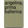 Angelina, Prima Ballerina door Katharine Holabird
