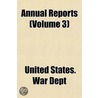 Annual Reports (Volume 3) by United States. Dept