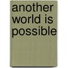 Another World Is Possible door Cally Phillips