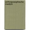 Anthroposophische Medizin by Friedwart Husemann