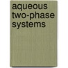 Aqueous Two-Phase Systems door Rajni Hatt-Kaul
