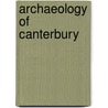 Archaeology Of Canterbury by Paul Bennett