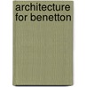 Architecture For Benetton door Marco Mulazzani