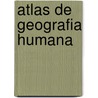 Atlas De Geografia Humana door Almudena Grandes