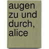 Augen zu und durch, Alice by Phyyllis Reynolds Naylor