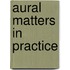 Aural Matters In Practice
