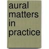 Aural Matters In Practice door David Bowman
