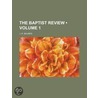 Baptist Review (Volume 1) door J.R. Baumes