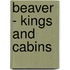 Beaver - Kings And Cabins