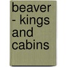 Beaver - Kings And Cabins door Constance Lindsay Skinner