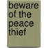 Beware Of The Peace Thief