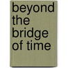 Beyond The Bridge Of Time by Jenny Telfer Chaplin