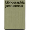Bibliographia Jamaicensis by Institute of Jamaica. Library