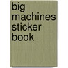 Big Machines Sticker Book by Dan Crisp