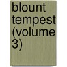 Blount Tempest (Volume 3) door John Chippendall Montesquieu Bellew