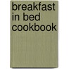 Breakfast in Bed Cookbook door Carol Frieberg