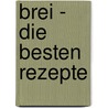 Brei - Die besten Rezepte by Nicole Young