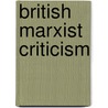 British Marxist Criticism by Victor N. Paananen