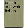 British Salt-Water Fishes door Frederick Geor Aflalo