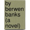 By Berwen Banks (A Novel) door Allen Raine