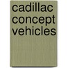 Cadillac Concept Vehicles by Not Available