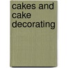 Cakes And Cake Decorating by Sarah Maxwell