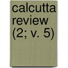 Calcutta Review (2; V. 5) door General Books