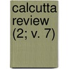 Calcutta Review (2; V. 7) door General Books
