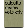 Calcutta Review Vol.xxxiv door General Books