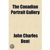 Canadian Portrait Gallery door John Charles Dent