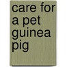 Care for a Pet Guinea Pig door Stephanie Bearce