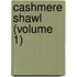 Cashmere Shawl (Volume 1)