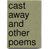 Cast Away And Other Poems door Charles G. Bond