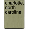 Charlotte, North Carolina by Mary Kratt