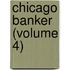 Chicago Banker (Volume 4)