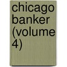 Chicago Banker (Volume 4) door General Books