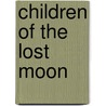 Children Of The Lost Moon door Gabrielle Blue