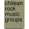 Chilean Rock Music Groups door Not Available