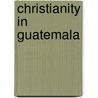 Christianity in Guatemala door Not Available