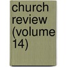 Church Review (Volume 14) by General Books