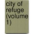 City of Refuge (Volume 1)