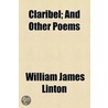 Claribel; And Other Poems by William James Linton