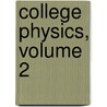 College Physics, Volume 2 door Raymond A. Serway