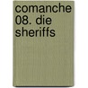 Comanche 08. Die Sheriffs door Wm R. Greg