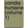 Comdie Humaine (Volume 1) door Honoré de Balzac