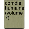 Comdie Humaine (Volume 7) door Honorï¿½ De Balzac